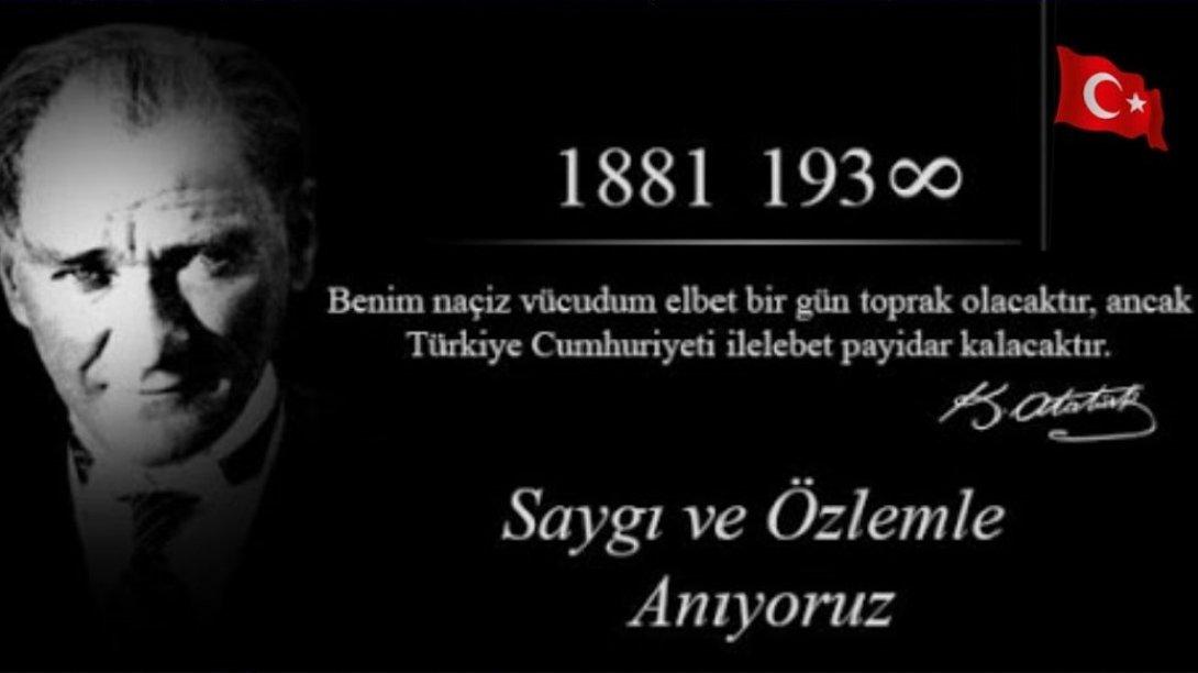  Cumhuriyetimizin Kurucusu Gazi Mustafa Kemal Atatürk'ü Saygı,Minnet ve Rahmetle Anıyoruz.